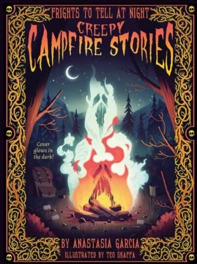 Creepy Campfire Stories Frights to Tell at Night Creepy Campfire Stories Frights to Tell at Night