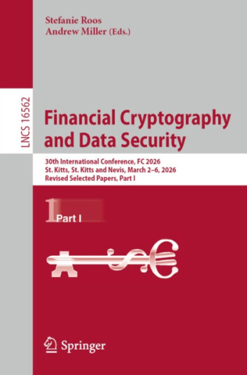 Financial Cryptography and Data Security 30th International Conference, FC 2026, St. Kitts, St. Kitts and Nevis, March 2–6, 2026, Revised Selected Papers, Part I