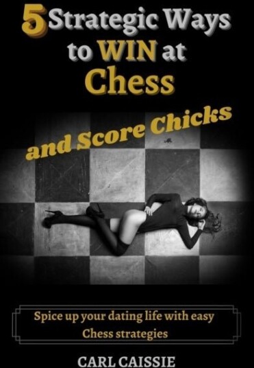5 Strategic Ways to WIN at Chess and Score Chicks