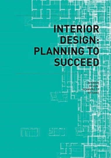 Interior Design: Planning To Succeed Av The Images Publishing Group