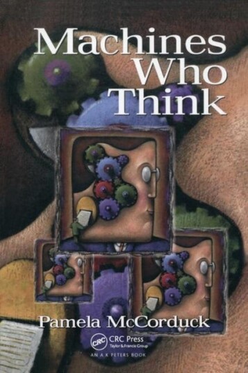 Machines Who Think A Personal Inquiry into the History and Prospects of Artificial Intelligence