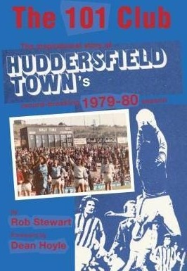 The 101 Club The inspirational story of Huddersfield Town's recordbreaking 197980 season The 101 Club The inspirational story of Huddersfield Town's recordbreaking 197980 season