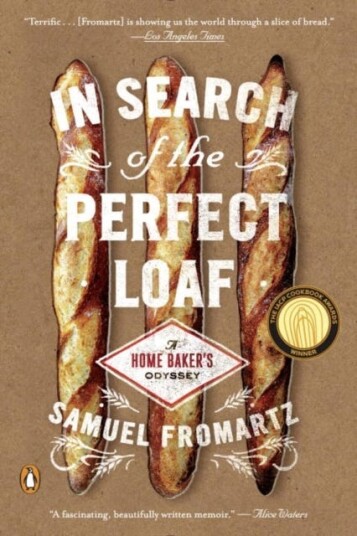 In Search Of The Perfect Loaf Av Samuel Fromartz