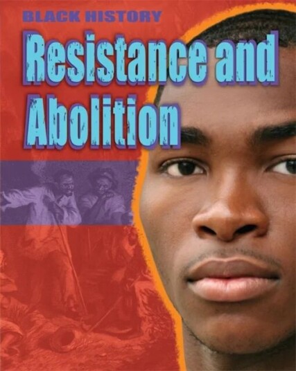 Black History: Resistance And Abolition Av Dan Lyndon