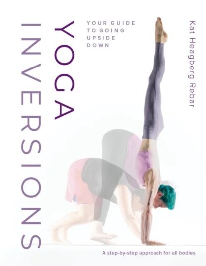 Yoga Inversions Av Kat Heagberg Rebar, Dianne Bondy
