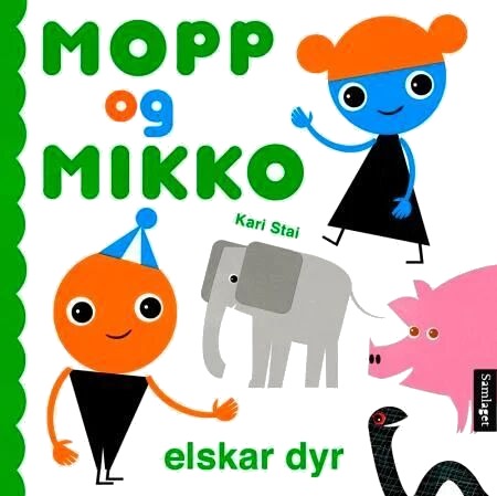 Mopp Og Mikko Elskar Dyr Av Kari Stai Mopp Og Mikko Elskar Dyr Av Kari Stai