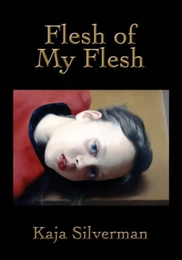 Flesh Of My Flesh Av Kaja Silverman