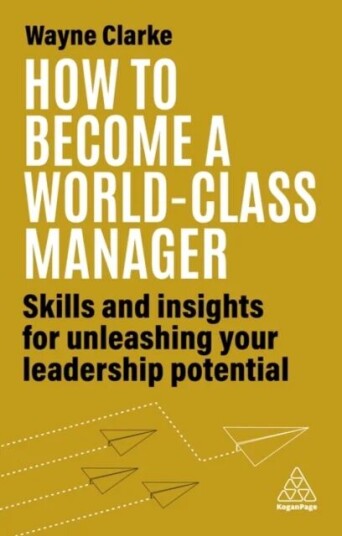How To Become A World-Class Manager Av Wayne Clarke