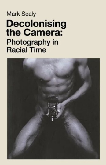 Decolonising The Camera Av Mark Sealy