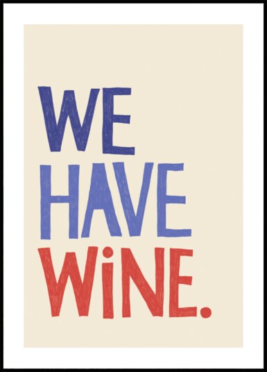 We Have Wine Message Plakat / 70x100