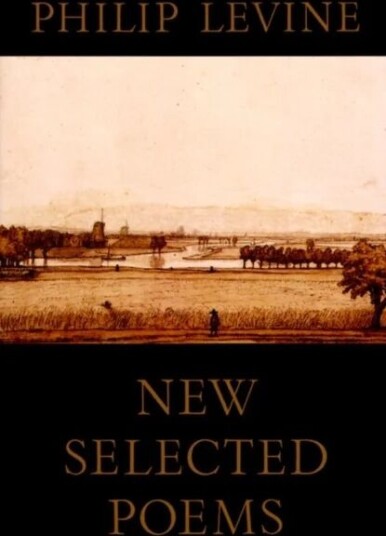 New Selected Poems Of Philip Levine Av Philip Levine New Selected Poems Of Philip Levine Av Philip Levine