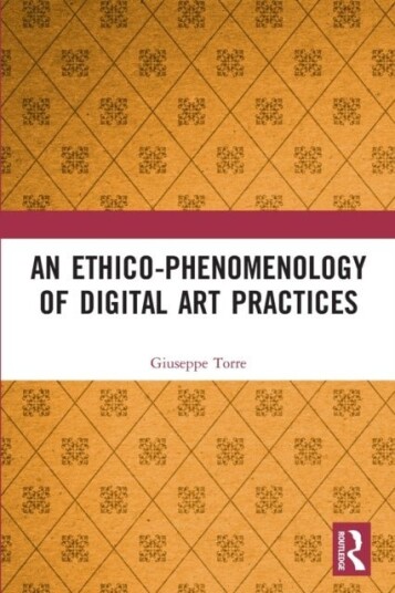 An Ethico Phenomenology of Digital Art Practices