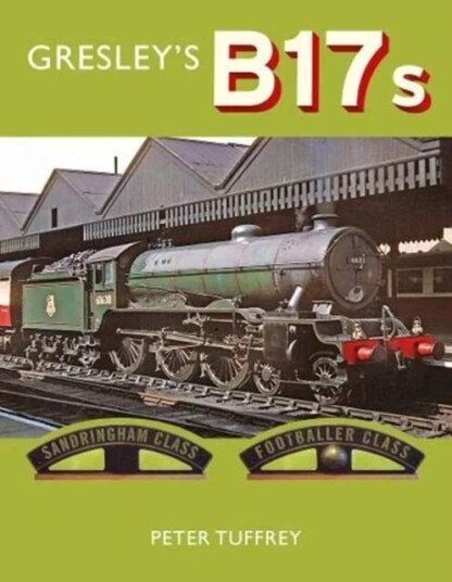 Gresley'S B17s Av Peter Tuffrey