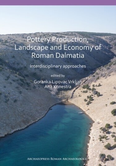 Pottery Production Landscape and Economy of Roman Dalmatia