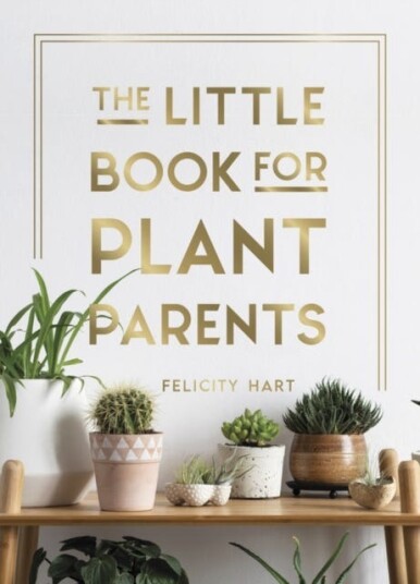 The Little Book For Plant Parents Av Felicity Hart