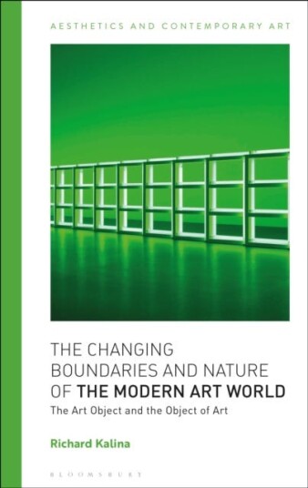The Changing Boundaries and Nature of the Modern Art World The Art Object and the Object of Art The Changing Boundaries and Nature of the Modern Art World The Art Object and the Object of Art