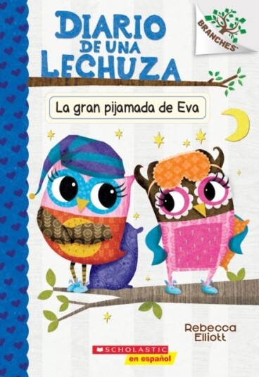 Diario de una Lechuza #9: La gran pijamada de Eva (Eva's Big Sleepover)  Un libro de la serie Branc