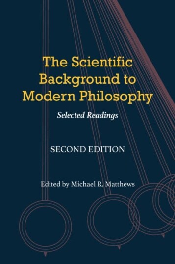 The Scientific Background to Modern Philosophy Selected Readings