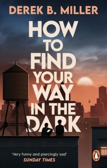 How To Find Your Way In The Dark Av Derek B. Miller