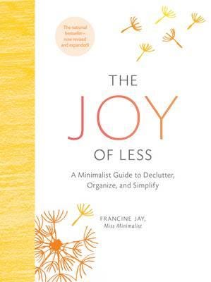 The Joy Of Less: A Minimalist Guide To Declutter, Organize, And Simplify - Updated And Revised Av Francine Jay