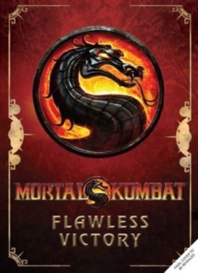 Mortal Kombat: Flawless Victory A Visual History of the Iconic Series Mortal Kombat: Flawless Victory A Visual History of the Iconic Series