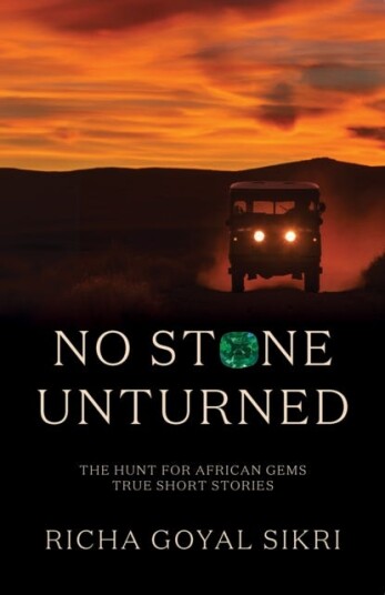 No Stone Unturned The Hunt For African Gems: True Short Stories No Stone Unturned The Hunt For African Gems: True Short Stories