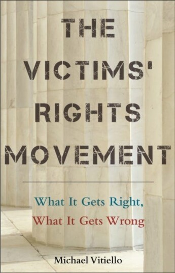 The Victims’ Rights Movement  What It Gets Right What It Gets Wrong