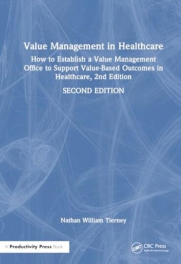 Value Management in Healthcare How to Establish a Value Management Office to Support ValueBased Outcomes in Healthcare