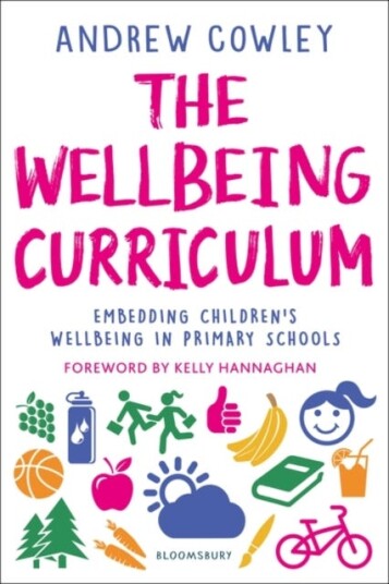 The Wellbeing Curriculum Av Andrew (Education Leader Uk) Cowley