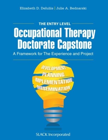 The Entry Level Occupational Therapy Doctorate Capstone The Entry Level Occupational Therapy Doctorate Capstone