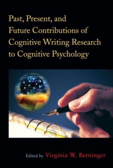 Past, Present, And Future Contributions Of Cognitive Writing Research To Cognitive Psychology