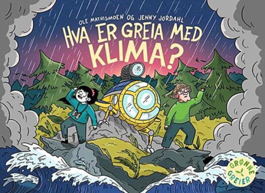 Hva Er Greia Med Klima? Av Jenny Jordahl, Ole Mathismoen Hva Er Greia Med Klima? Av Jenny Jordahl, Ole Mathismoen
