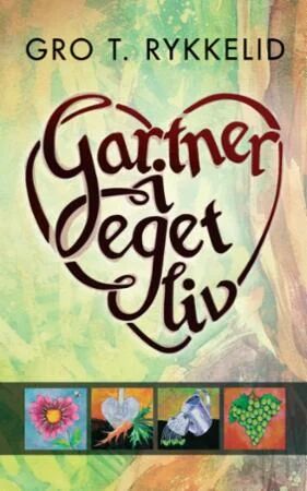 Gartner I Eget Liv Av Gro T. Rykkelid