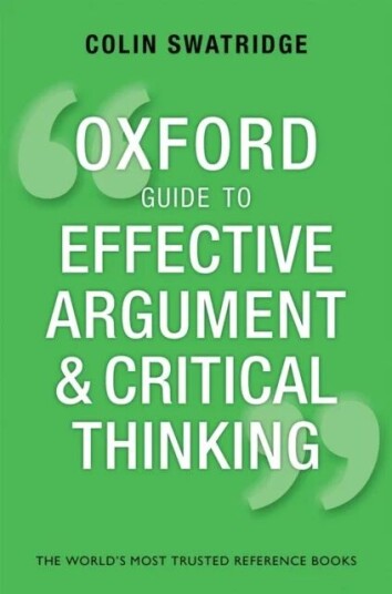 Oxford Guide To Effective Argument And Critical Thinking Av Colin (Aqa A Level Chief Examiner) Swatridge