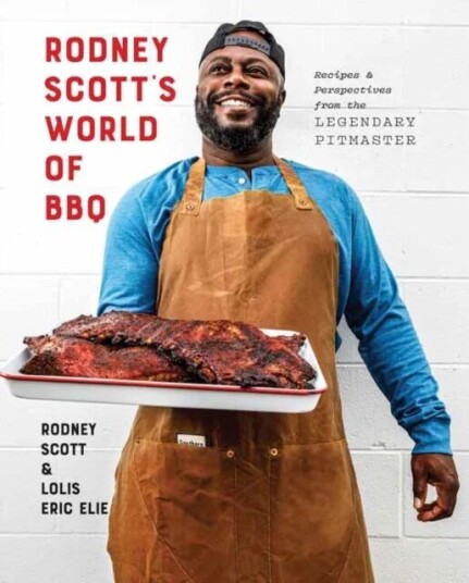 Rodney Scott'S World Of Bbq Av Rodney Scott, Lolis Eric Elie Rodney Scott'S World Of Bbq Av Rodney Scott, Lolis Eric Elie
