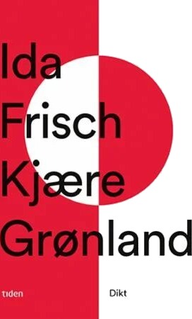 Kjære Grønland av Ida Frisch Kjære Grønland av Ida Frisch
