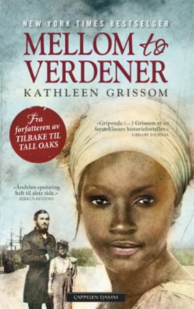 Mellom to verdener av Kathleen Grissom - Roman fra Cappelen Damm