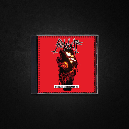 Shewolff We're All Gonna Fukkin' Die CD