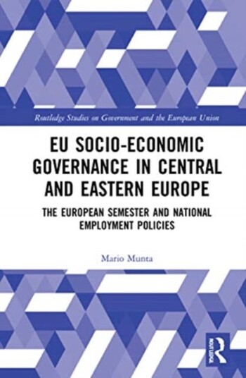 EU SocioEconomic Governance in Central and Eastern Europe The European Semester and National Employment Policies