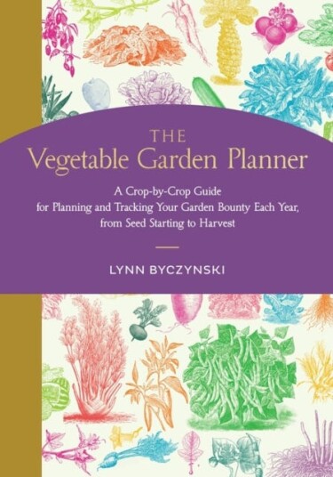 The Vegetable Garden Planner Av Lynn Byczynski The Vegetable Garden Planner Av Lynn Byczynski