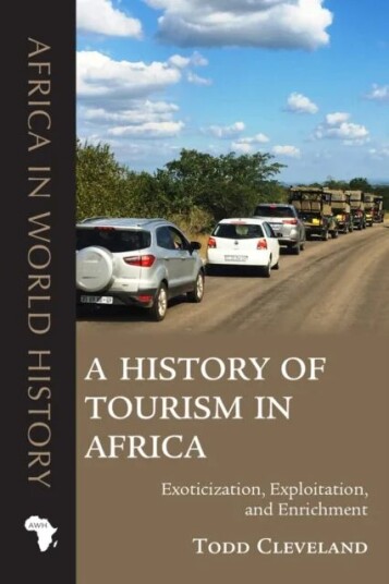 A History Of Tourism In Africa Av Todd Cleveland