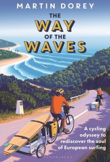 The Way of the Waves A cycling odyssey to rediscover the soul of European surfing