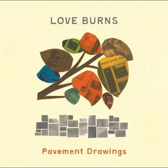 Love Burns Pavement Drawings CD