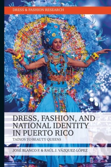 Dress, Fashion, and National Identity in Puerto Rico Tainos to Beauty Queens Dress, Fashion, and National Identity in Puerto Rico Tainos to Beauty Queens