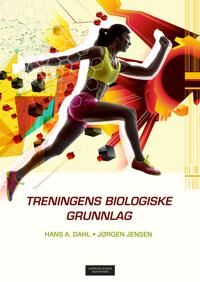 Treningens Biologiske Grunnlag Av Hans A. Dahl, Jørgen Jensen
