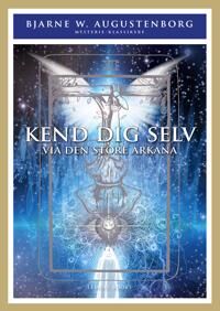 Augustenborg Bjarne Wagner Kend dig Selv via Den store Arkana Augustenborg Bjarne Wagner Kend dig Selv via Den store Arkana