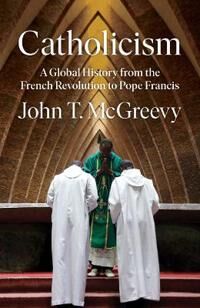 Catholicism Av John T. (University Of Notre Dame) Mcgreevy