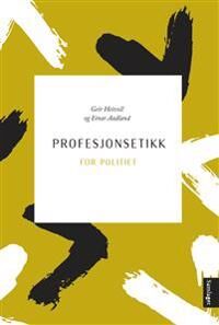 Profesjonsetikk For Politiet Av Einar Aadland, Geir Heivoll