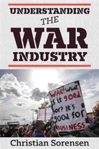 Sorensen Christian Understanding the War Industry