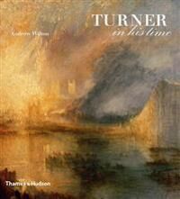 Turner In His Time Av Andrew Wilton